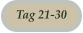 Tag 21-30