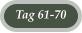 Tag 61-70