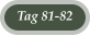Tag 81-82