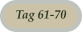 Tag 61-70