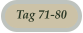 Tag 71-80